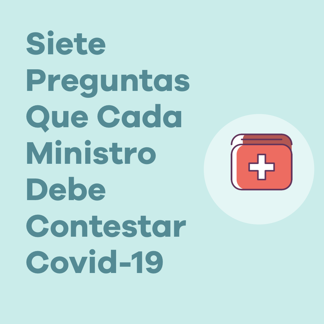 Siete Preguntas Que Cada Ministro Debe Contestar COVID-19